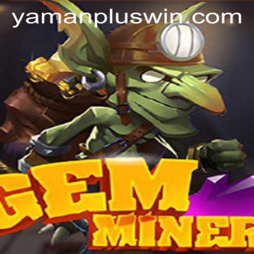 Discover the Thrills of GemMiner: Unearthing Adventure with YAMAN PLUS WIN