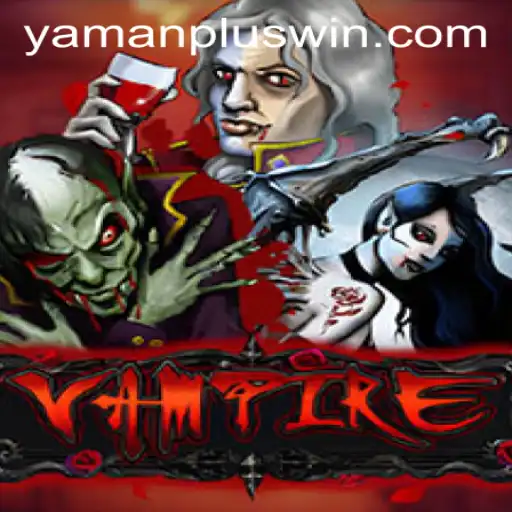 Exploring the Thrilling World of 'Vampire': Unraveling YAMAN PLUS WIN